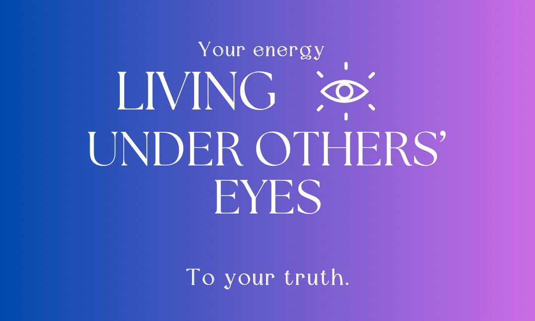 From Living Under Others’ Eyes to Living From My Own Truth