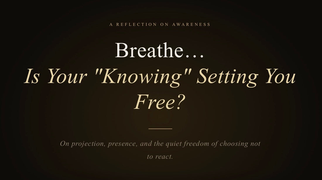 Is Your “Knowing” Setting You Free?